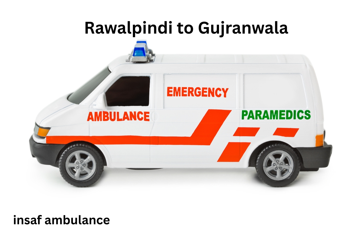 Ambulance fares from Rawalpindi to Gujranwala Insaf ambulance