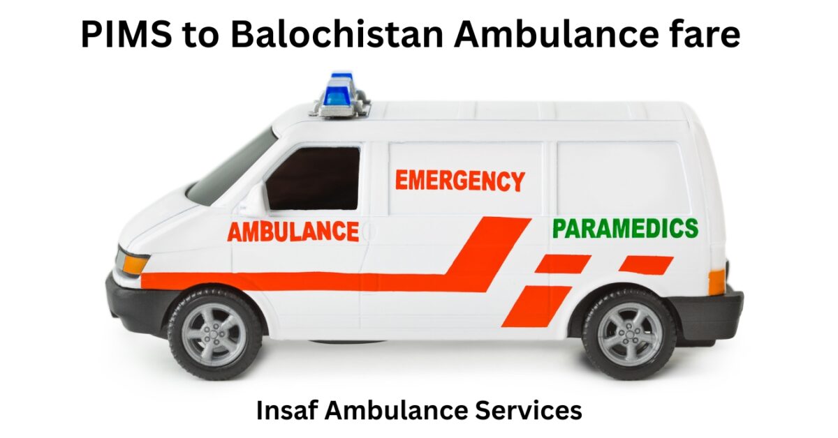 PIMS to Balochistan Ambulance fare