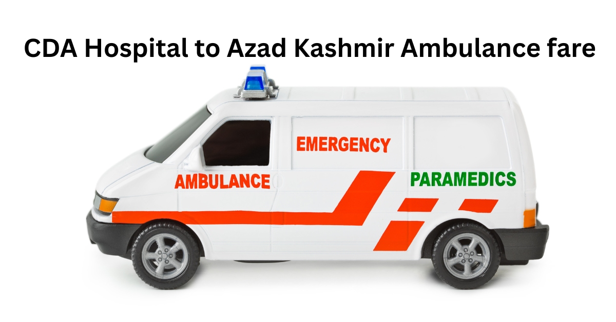 CDA Hospital to Azad Kashmir Ambulance fare