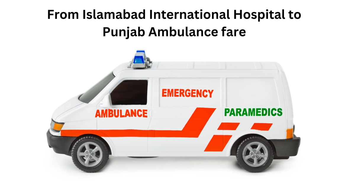 From Islamabad International Hospital to Punjab Ambulance fare