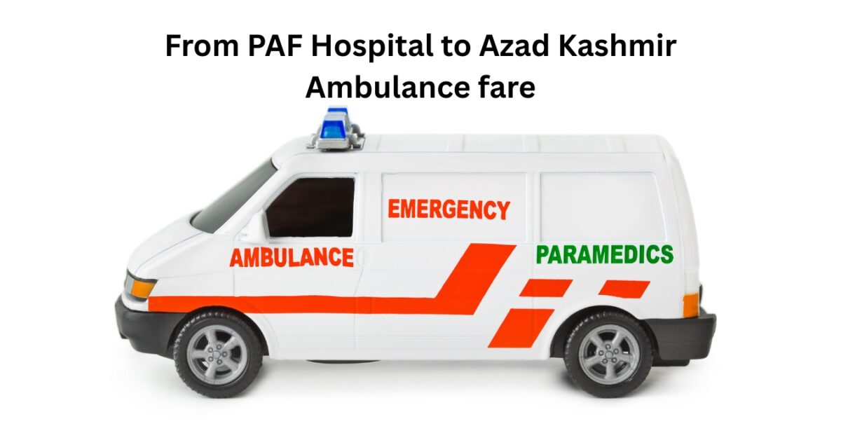 From PAF Hospital to Azad Kashmir Ambulance fare