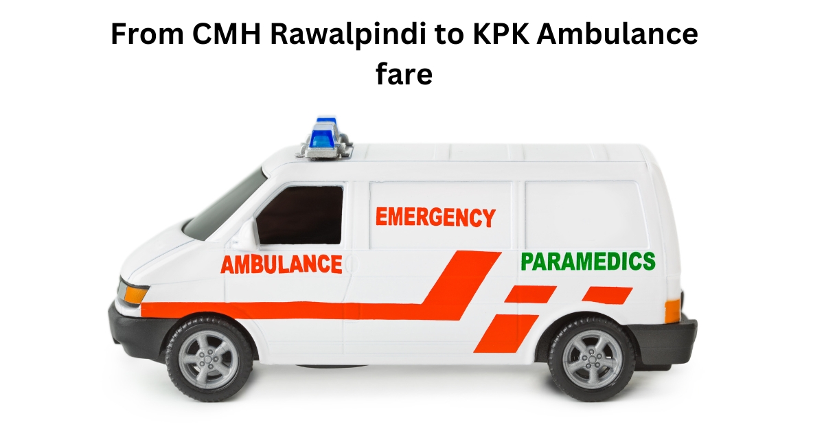 From CMH Rawalpindi to KPK Ambulance fare