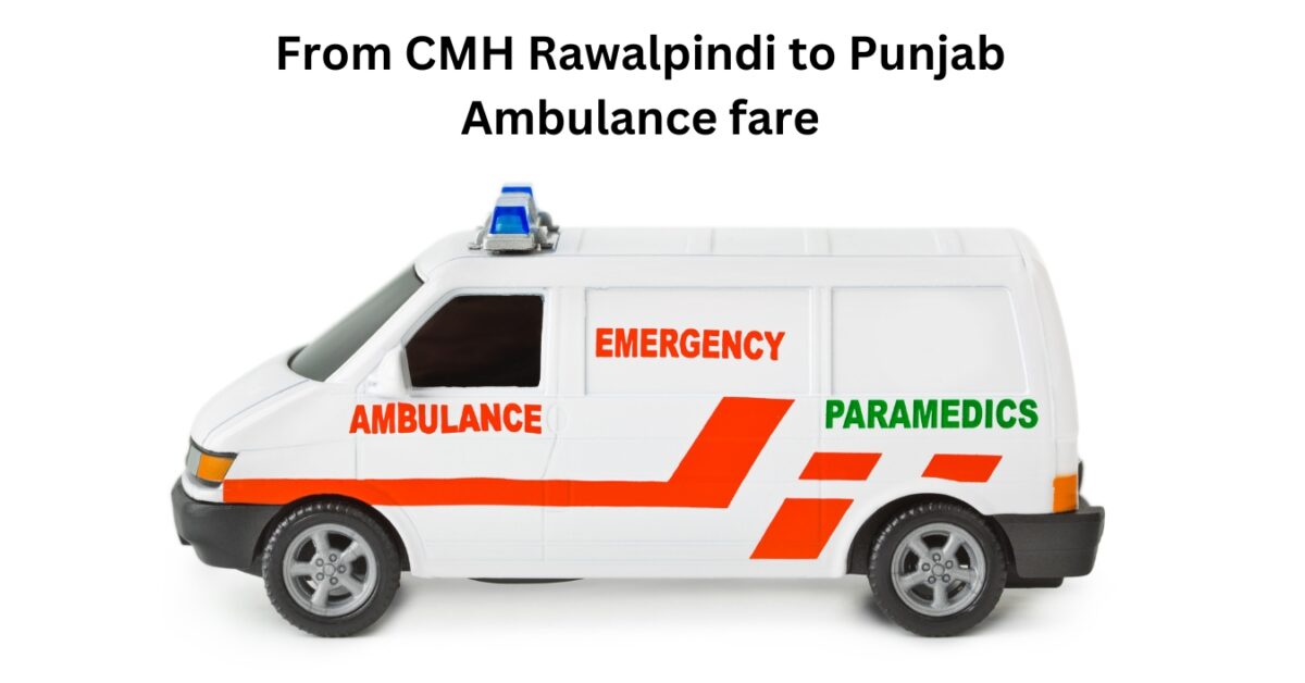 From CMH Rawalpindi to Punjab Ambulance fare