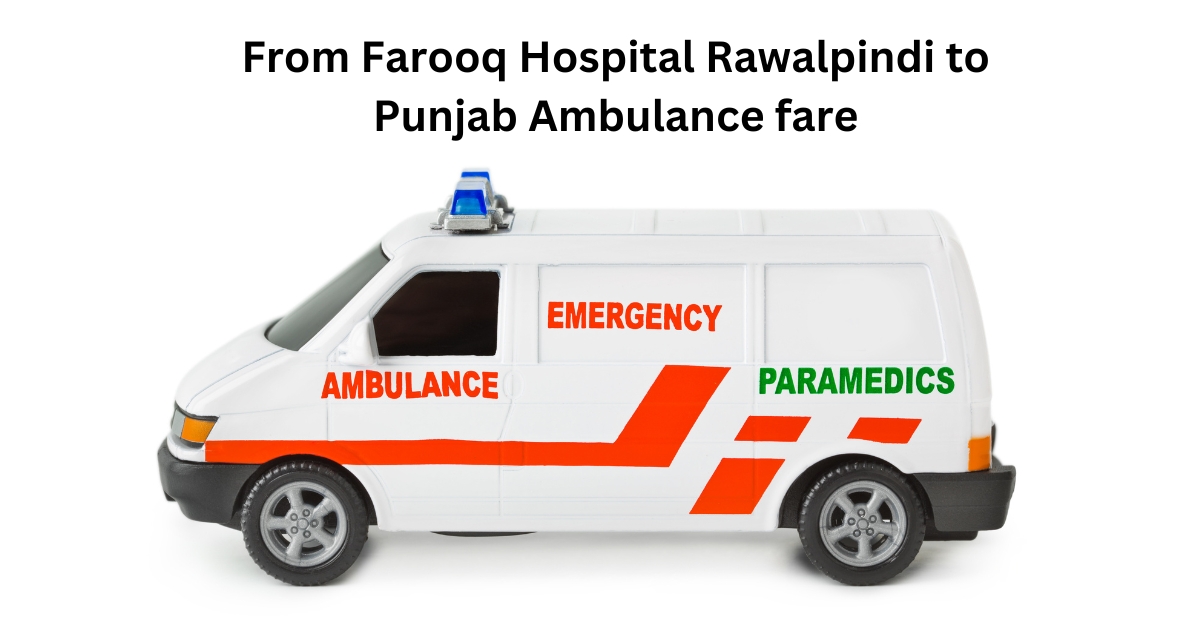 From Farooq Hospital Rawalpindi to Punjab Ambulance fare