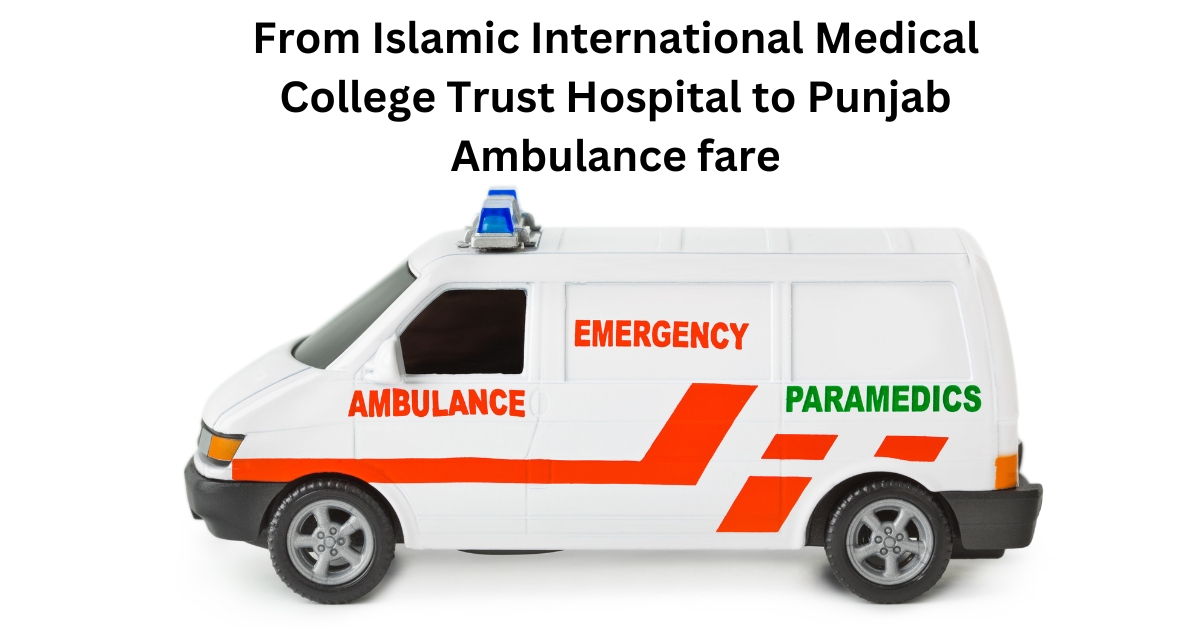 From Islamic International Medical College Trust Hospital to Punjab Ambulance fare