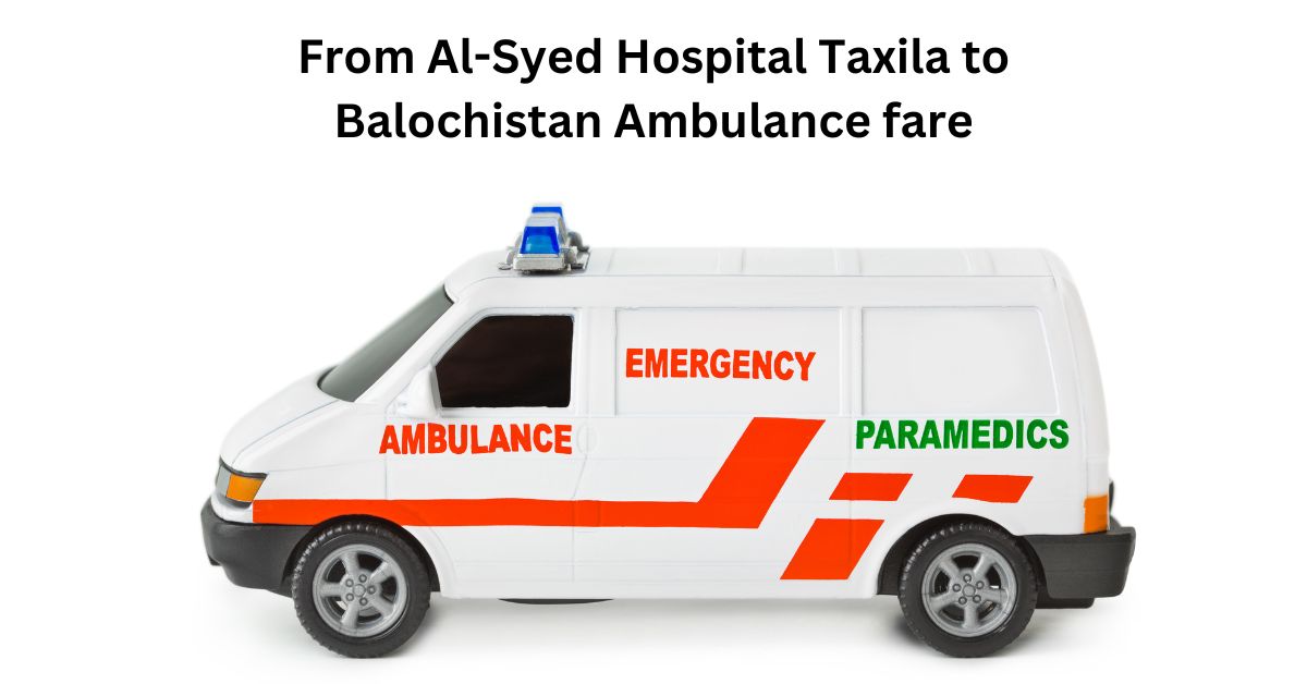 From Al-Syed Hospital Taxila to Balochistan Ambulance fare