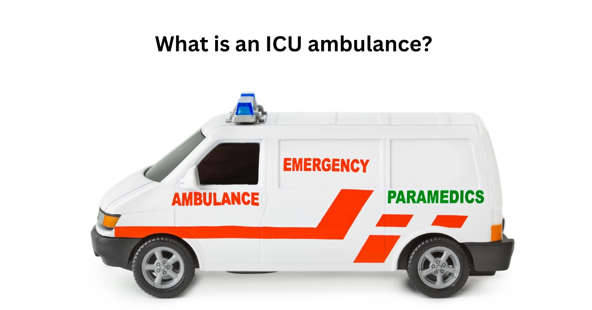 What is an ICU ambulance Complete guide for Pakistani patients