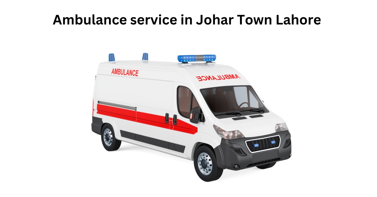 Ambulance service in Johar Town Lahore