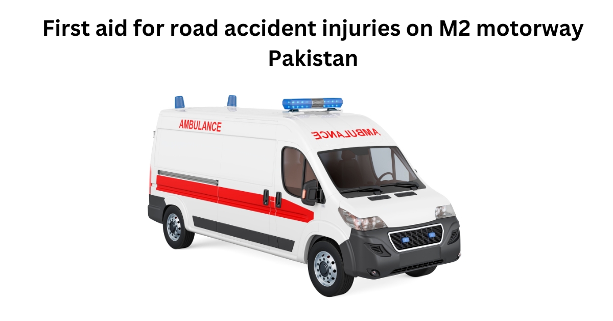 First aid for road accident injuries on M2 motorway Pakistan