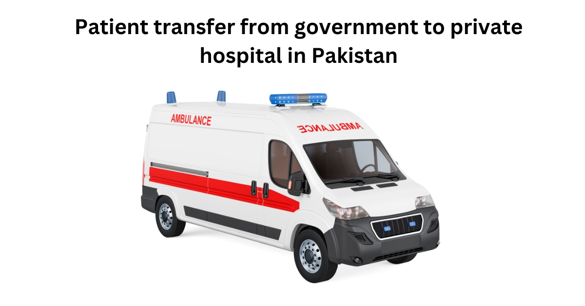 Patient transfer from government to private hospital in Pakistan