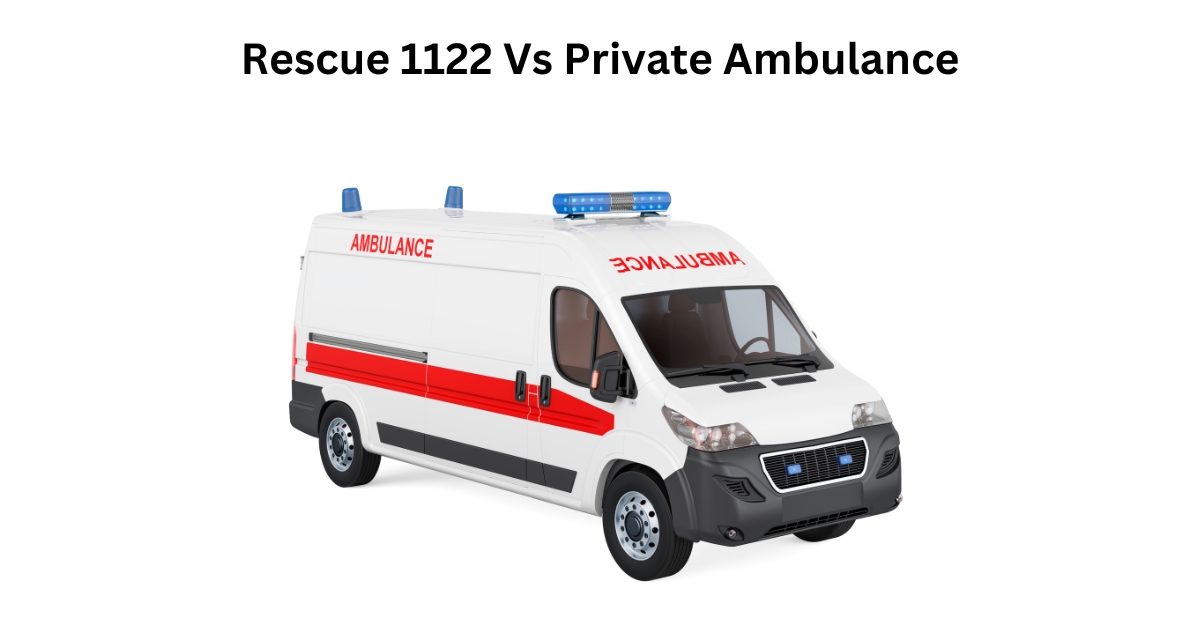 Rescue 1122 vs private ambulance