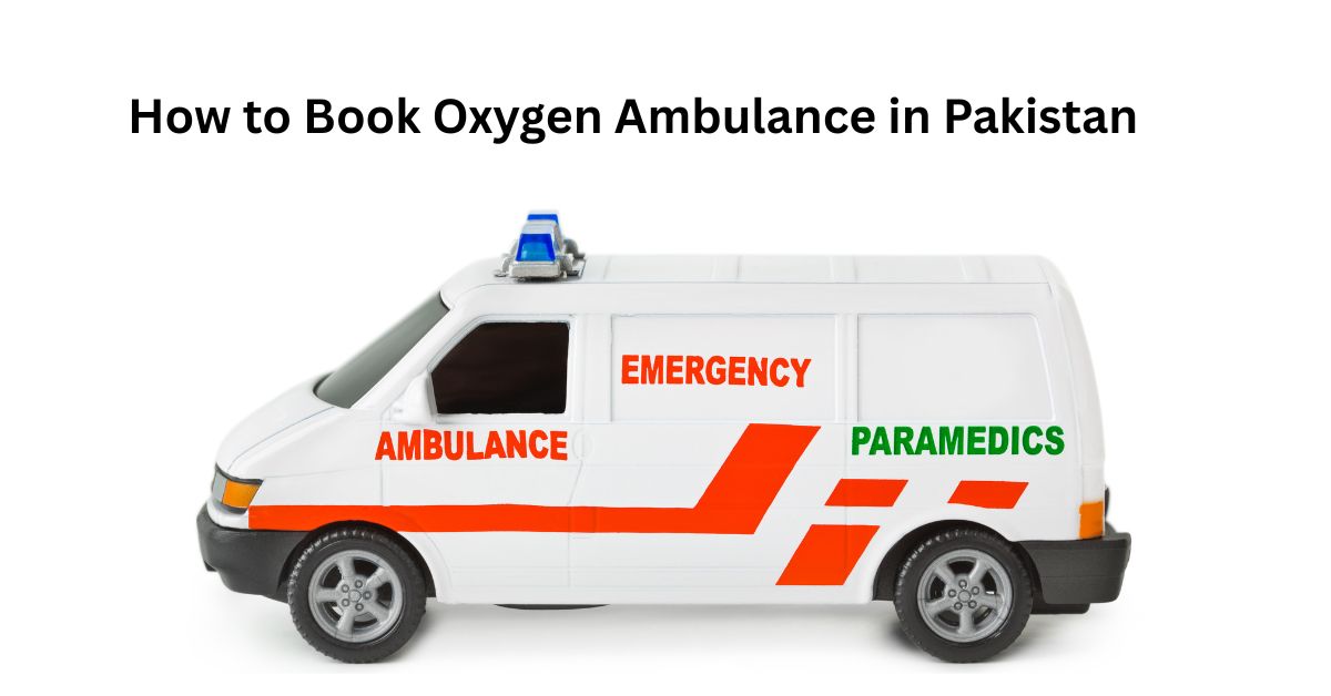 How to Book Oxygen Ambulance in Pakistan