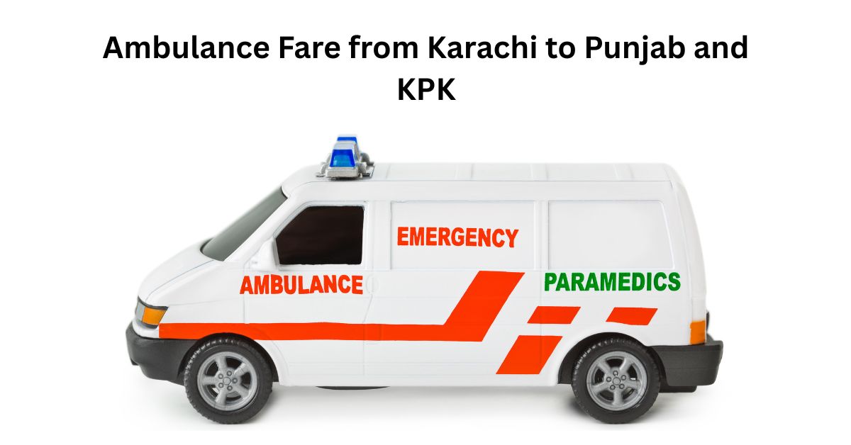Ambulance Fare from Karachi to Punjab and KPK