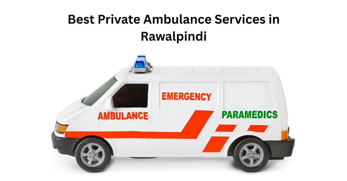 Best Private Ambulance Services in Rawalpindi