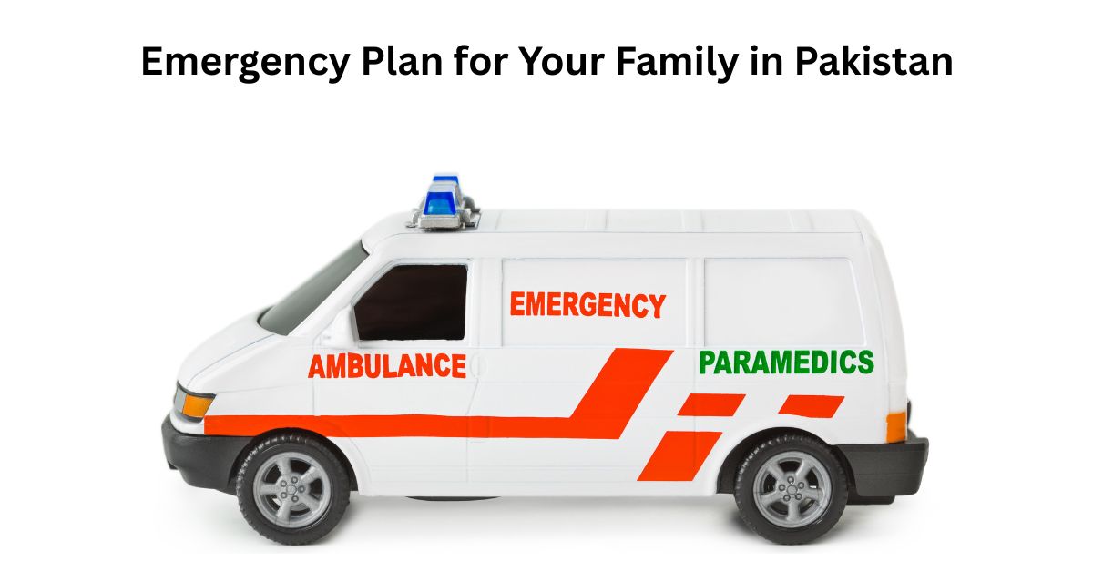 Emergency Plan for Your Family in Pakistan