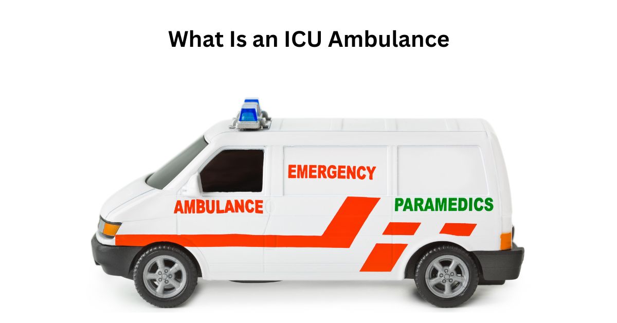 What Is an ICU Ambulance